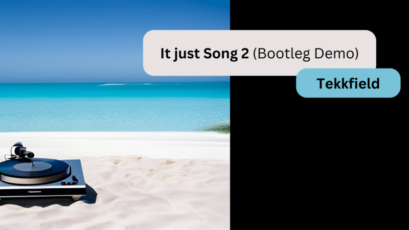 It Just Song 2 (Bootleg Demo) – Tekkfield
